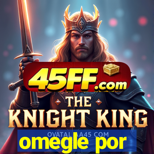 omegle por